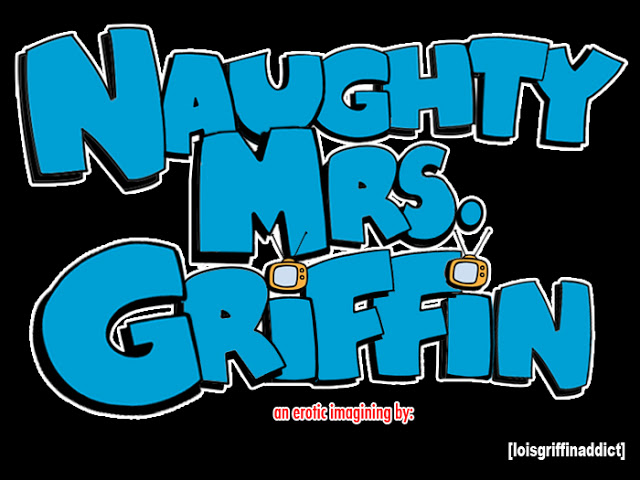 loisgriffinaddict Naughty Mrs. Griffin Chapter 1 REBOOT000
